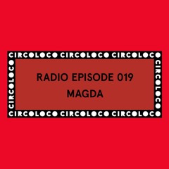 Circoloco Radio 019 - Magda