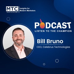 Episode 13 –  Navigating CDPs: Fact vs. Fiction with Bill Bruno CEO Celebrus Technologies