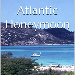 [View] EPUB 💌 Atlantic Honeymoon by  Rosalind Morey EBOOK EPUB KINDLE PDF