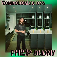 TOMBOLOMIXX 076 - Philip Budny