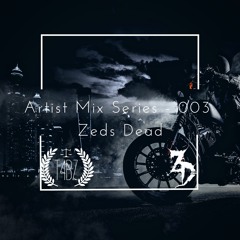 Artist Mix Series - 003 [Zeds Dead] [LIVE MIX]