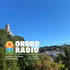 Oroko Radio Guestmix - It's Spring Baby 18/05/24