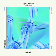 Flash & Dash - Get Loose [artwrk]