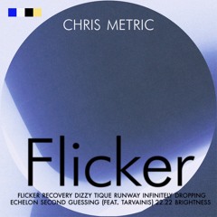 Chris Metric - Flicker | The Mixtape