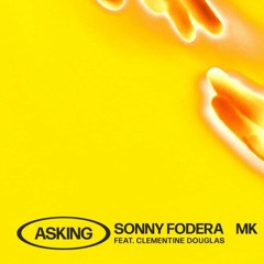 Sonny Fodera & MK Ft. Clementine Douglas - Asking - (Steve James Remix)