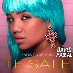 Lennis Rodriguez - Te Sale (David Padial Remix)FREE DOWNLOAD