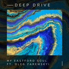 My Eastford Soul - Deep Drive Sax Ft Oleg