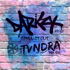 Darkzy - Spell It Out (feat. LO) (TVNDRA Remix)