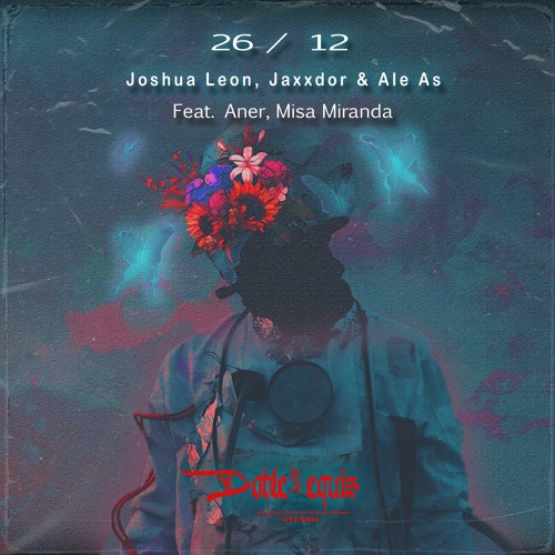 Joshua Leon, Jaxxdor, Ale As Feat. Aneer, Misa Miranda - 26/12