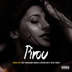 Pirou(ft. Hevegueny Morais, Rookie Uno & Yb no Vision)