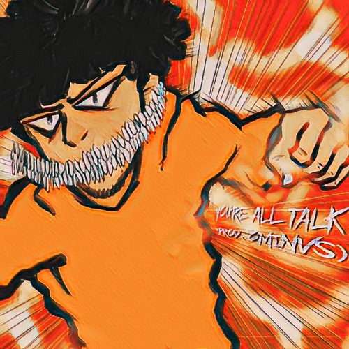 YOU'RE ALL TALK [PROD. OMINVS]