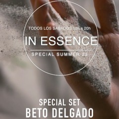 #030 IN ESSENCE SPECIAL SESSION BETO DELGADO SUMMER 2023. 22.07.23