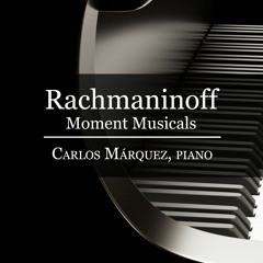 Sergei Rachmaninoff: Moment Musical Op. 16, No. 6