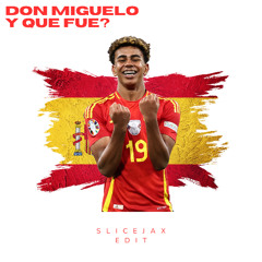 DON MIGUELO - Y QUE FUE (SLICEJAX EDIT)