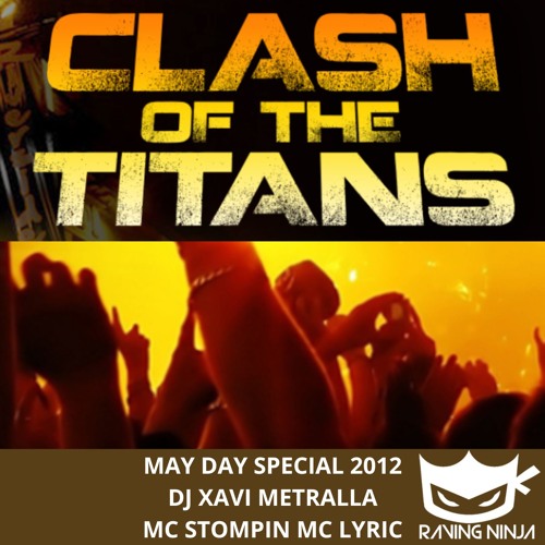 Clash Of The Titans Mayday 2012 Dj Xavi Metralla Mc Lyric Mc Stompin