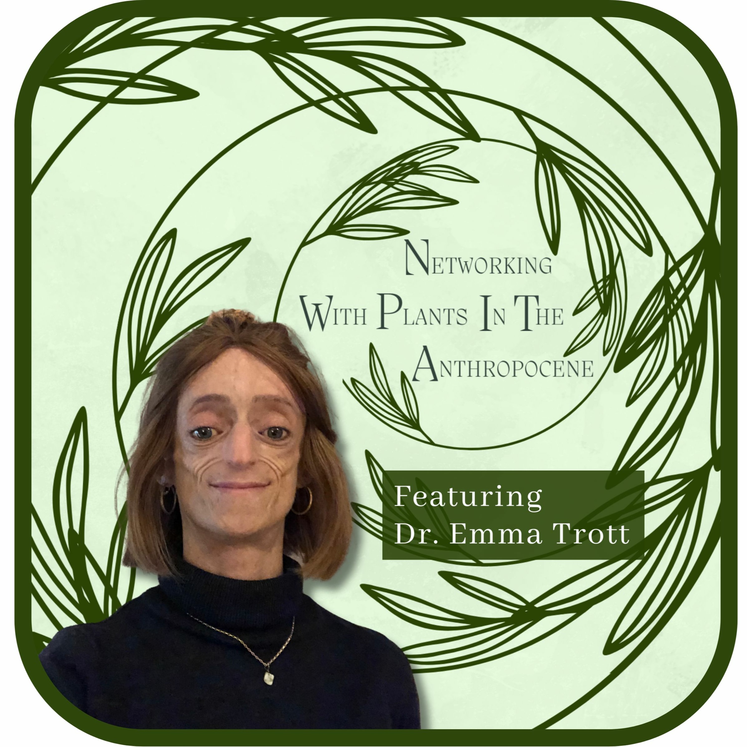 Podcast Networking with Plants in the Anthropocene