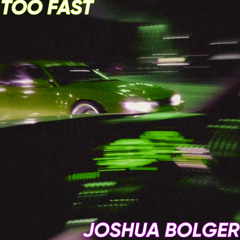 TOO FAST