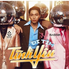 MONO - ĐI TÌM TÌNH YÊU (BASSIK & DAFFY REMIX)