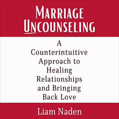 [VIEW] EPUB 📁 Marriage Uncounseling: A Counterintuitive Approach to Healing Relation