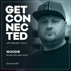 Get Connected With Mladen Tomic - 087 - Guest Mix By Woodie