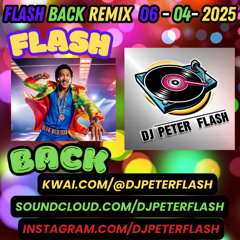 DANCE FLASH BACK REMIX 04 DJ PETER FLASH 006-2025