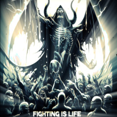 Fighting Is Life