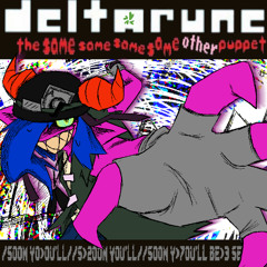 [KRANJAM] <Deltarune-T4SOP> /SOON YO>0U'LL//S>2OON YOU'LL//SOON Y>7OU'LL BE>3 SEEING/