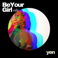 Yen - BYG (Be Your Girl) Dance/UKG Edit [Free Download]