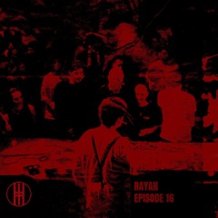 HHC  Episode 16 - Rayan