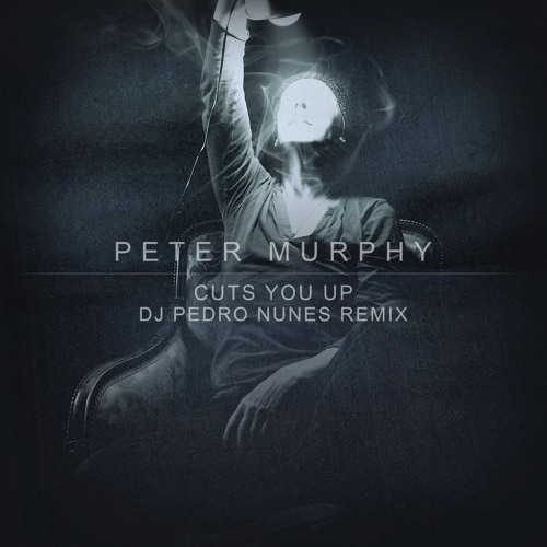 Peter Murphy - Cuts You Up (Dj Pedro Nunes Remix)