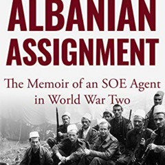 FREE EBOOK 📑 Albanian Assignment: The Memoir of an SOE Agent in World War Two (The E