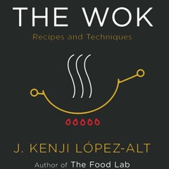 [Download] The Wok: Recipes and Techniques - J. Kenji López-Alt