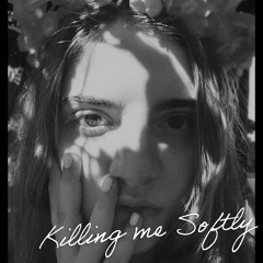 Killing me Softly - Cover