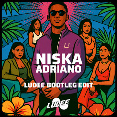 NISKA - ANDRIANO ( LUDEE BOUYON EDIT )