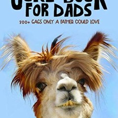 DOWNLOAD KINDLE 📃 The Ultimate Joke Book for Dads: 300+ Gags Only a Father Could Lov