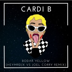 Cardi B - Bodak Yellow (HeyMrDJX Vs Joel Corry Remix)