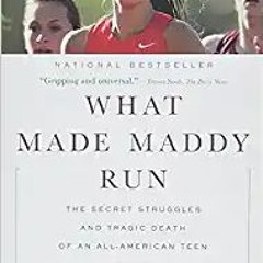 Books ✔️ Download What Made Maddy Run: The Secret Struggles and Tragic Death of an All-American Teen