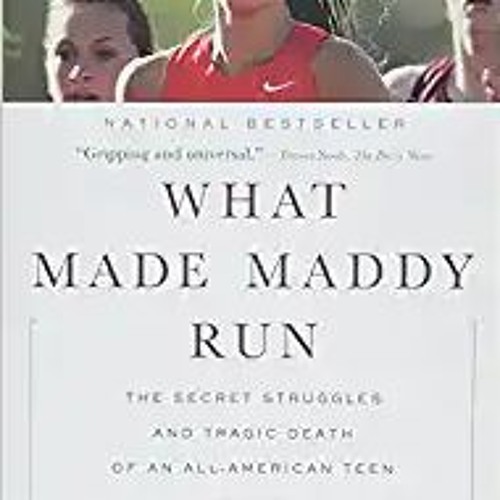[Read] What Made Maddy Run: The Secret Struggles and Tragic Death of an All-American Teen Online Boo