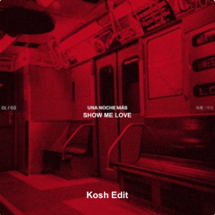 Una noche mas x Show me love - Kosh Edit