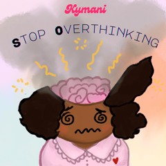Stop Overthinking