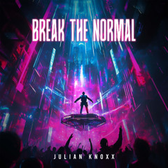 JULIAN KNOXX - Break The Normal
