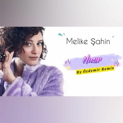 Melike Şahin - Nasır ( By Özdemir Remix )