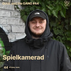 QUUL and the GANG #44 : Spielkamerad