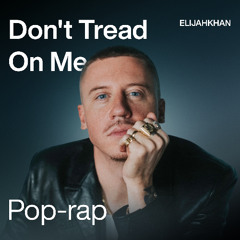 ELIJAHKHAN - Don't Tread On Me (Macklemore/Pop-rap Type Beat)