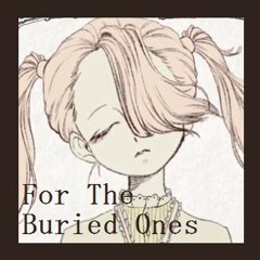 【original】For The Buried Ones【tone rion】
