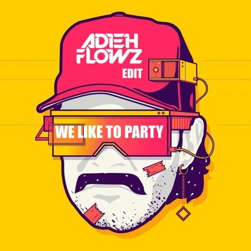 We Like To Party (Adieh Flowz Edit)