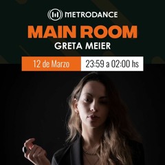 Main Room pres @ Greta Meier Marzo 23´