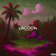 LAGOON (SLOWED DOWN + REVERB)