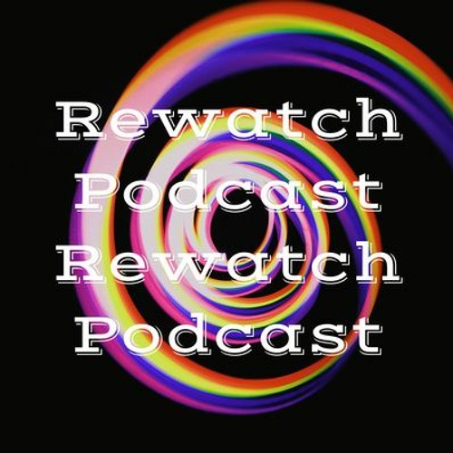 Stream episode EP 50 Rewatching the Rewatch Podcast FT - Dereck and ...