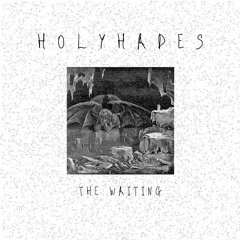 HolyHades - The Waiting (Original Mix)